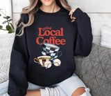 Drink Local Coffee Sweatshirt (ETA 6 Weeks)